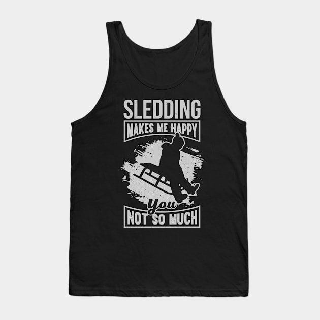 Sledding Makes Me Happy You Not So Much Tank Top by Dolde08